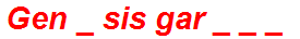 Gen _ sis gar _ _ _