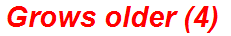 Grows older (4)