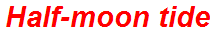 Half-moon tide