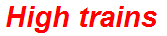 High trains