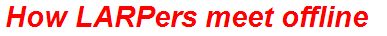 How LARPers meet offline