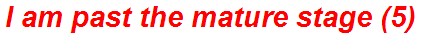 I am past the mature stage (5)