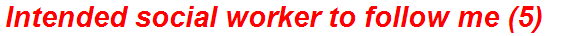 Intended social worker to follow me (5)