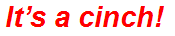 It’s a cinch!