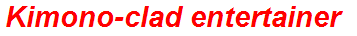 Kimono-clad entertainer