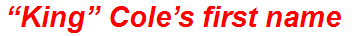 “King” Cole’s first name