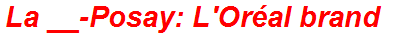 La __-Posay: L'Oréal brand