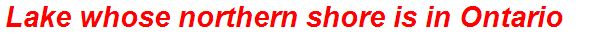 Lake whose northern shore is in Ontario