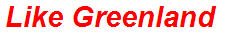 Like Greenland