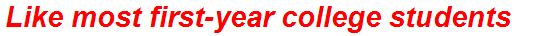 Like most first-year college students