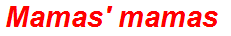 Mamas' mamas