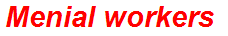 Menial workers