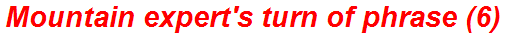 Mountain expert's turn of phrase (6)
