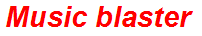 Music blaster