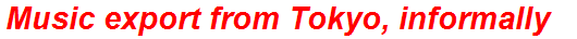 Music export from Tokyo, informally