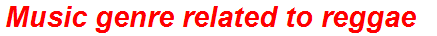 Music genre related to reggae
