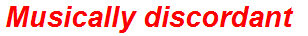 Musically discordant