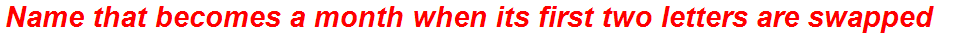 Name that becomes a month when its first two letters are swapped