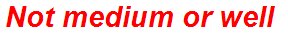 Not medium or well