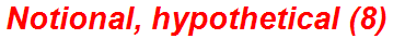 Notional, hypothetical (8)