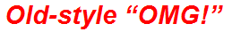 Old-style “OMG!”
