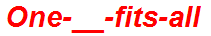 One-__-fits-all