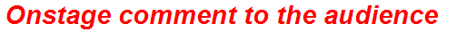 Onstage comment to the audience