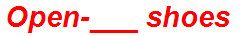Open-___ shoes