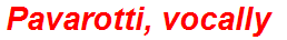 Pavarotti, vocally