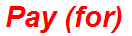 Pay (for)