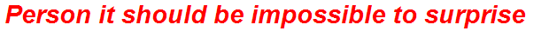 Person it should be impossible to surprise
