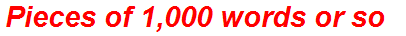 Pieces of 1,000 words or so