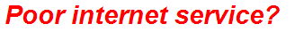 Poor internet service?