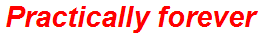 Practically forever