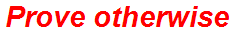 Prove otherwise