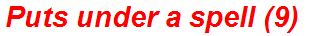 Puts under a spell (9)