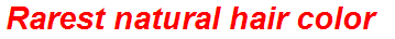 Rarest natural hair color