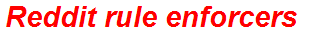 Reddit rule enforcers