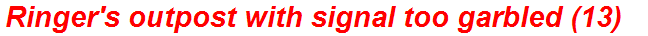 Ringer's outpost with signal too garbled (13)