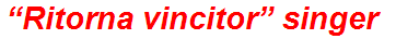 “Ritorna vincitor” singer