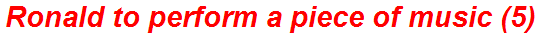 Ronald to perform a piece of music (5)