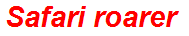 Safari roarer