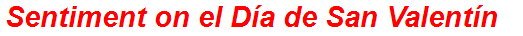 Sentiment on el Día de San Valentín