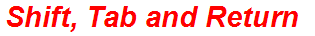 Shift, Tab and Return