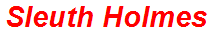 Sleuth Holmes