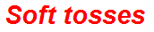 Soft tosses