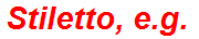 Stiletto, e.g.