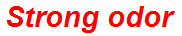 Strong odor