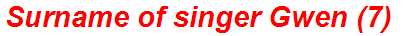 Surname of singer Gwen (7)
