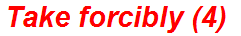 Take forcibly (4)